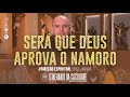 Será que Deus aprova o namoro | Série Itinerário da castidade - #62