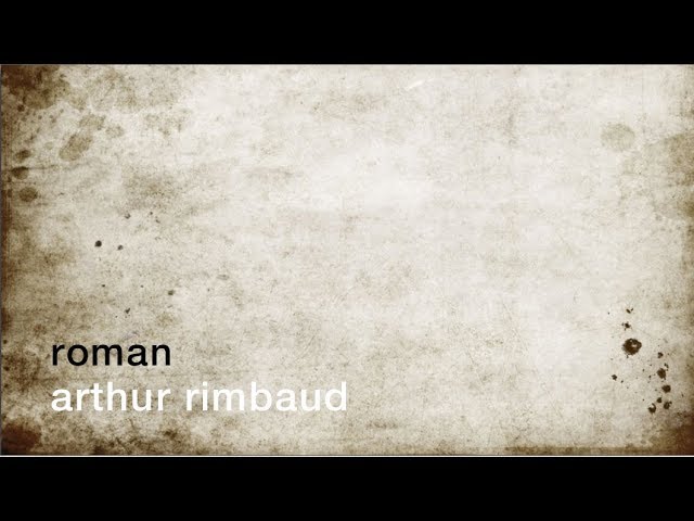 Roman [Arthur Rimbaud] - La minute de poésie