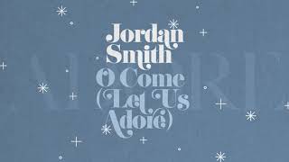 Jordan Smith - O Come (Let Us Adore) [Official Audio]