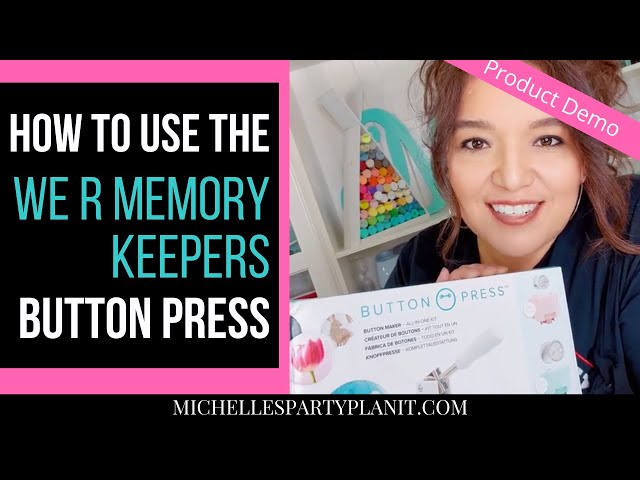 How to Use the We R Memory Keepers Button Press 