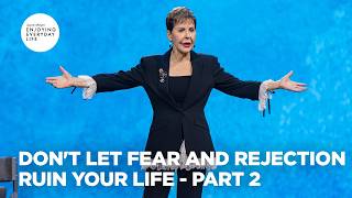 Don't Let Fear and Rejection Ruin Your Life - Pt 2 | Enjoying Everyday Life | Joyce Meyer