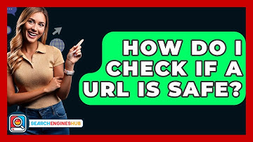 How Do I Check If A URL Is Safe? - SearchEnginesHub.com