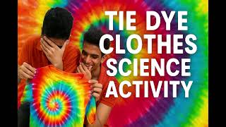 TIE- DYE SCIENCE FUN
