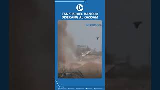 Tank Israel Hancur Diserang Al Qassam