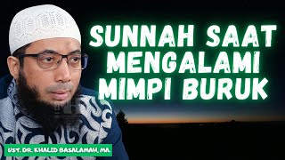 SUNNAH SAAT MIMPI BURUK DAN MENGIGAU - USTADZ KHALID BASALAMAH