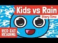 Kids vs Rain | Bedtime Stories | Story time | Made by Red Cat Reading