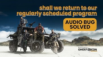 shall we return to our regularly scheduled program AUDIO BUG SOLVED GHOS RECON WILDLANDS