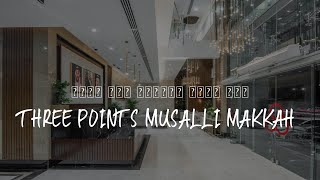 فندق ثري بوينتس مصلي مكة Three Points Musalli Makkah Review - Mecca , Saudi Arabia