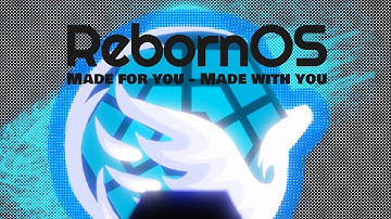 RebornOS: Made for you - Made with you!