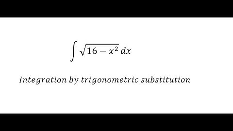 Calculus Help: Integral of ∫ √(16-x^2 ) dx - Integration by trigonometric substitution