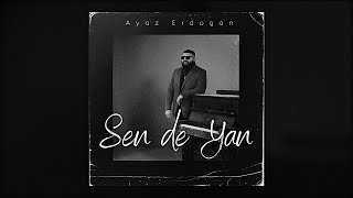 Ayaz Erdoğan - Sen De Yan - Lyrics/Sözleri Resimi