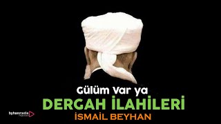 İSMAİL BEYHAN |Gülüm var ya Menzil ilahisi Resimi