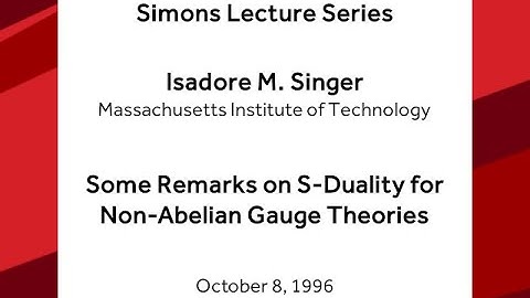 Some Remarks on S-Duality for Non-Abelian Gauge Theories - Isadore Singer