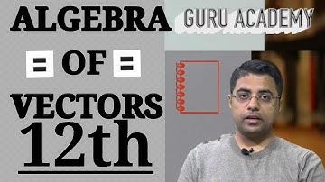 12/ALGEBRA OF VECTORS/Mathematics - NITIN GURU Maths Summary Class 12th CBSE REVISION
