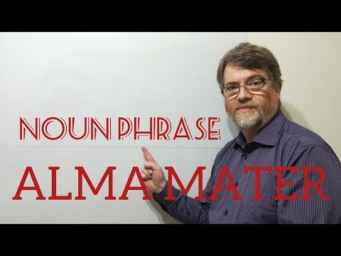 English Tutor Nick P Noun Phrase (140) Alma Mater