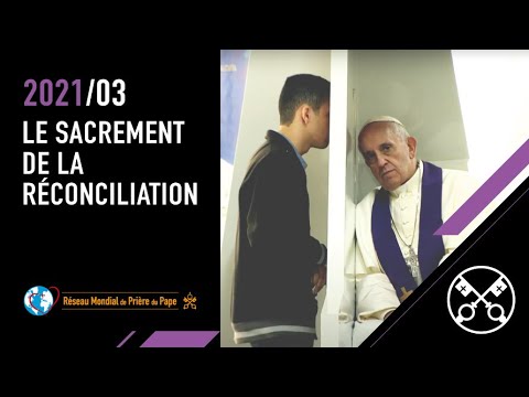 Le sacrement de la réconciliation – La Vidéo du Pape 3 – Mars 2021