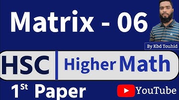Matrix Problem Solving | Part 6 | HSC Higher Math  | Important Questions Solved | By Kbd Touhid