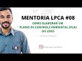 Mentoria LPCA 08 Plano De Controle Ambiental PCA Na Prática Mentoria LPCA 08 Plano De Controle Ambiental PCA Na Prática
