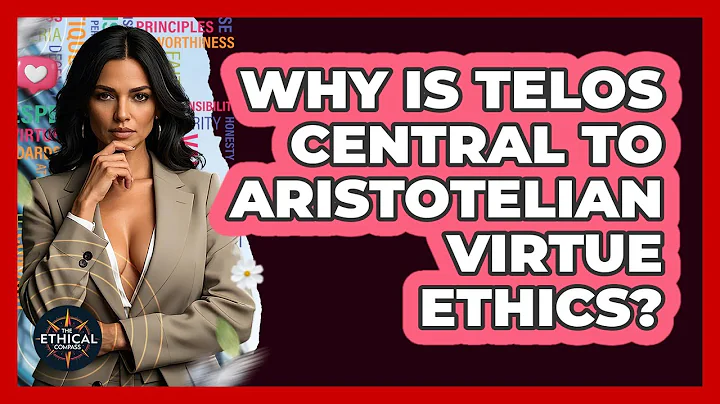 Why Is Telos Central To Aristotelian Virtue Ethics? - The Ethical Compass