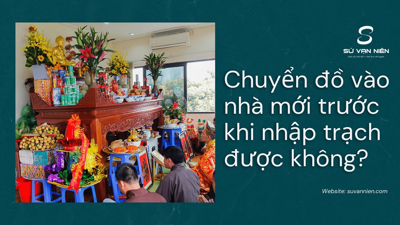Vào Ở Nhà Mới Trước Khi Nhập Trạch: Những Điều Cần Biết
