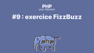 #9 PHP pour débutant : FizzBuzz