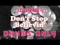 DRUMS ONLY - Journey - Don&#39;t Stop Believin&#39;