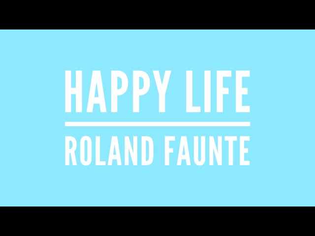 happy life - roland faunte | lyrics class=