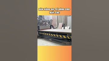 Bàn Nâng Hạ Thủy Lực Cho Máy CNC Cắt Ván - Bàn Nâng Hạ Phôi Tự Động Cho Chuyền Nesting