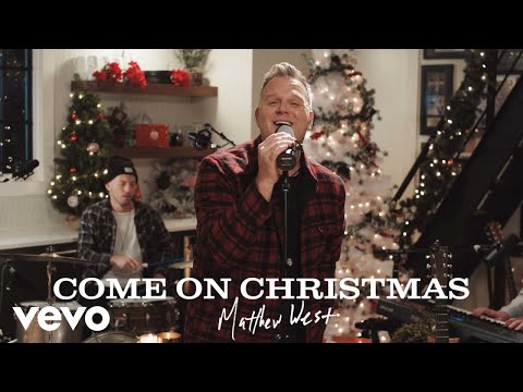 Matthew West - Come On Christmas