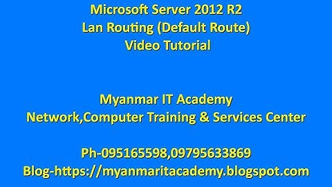 Microsoft Server 2012 R2 Lan Routing Default Route Video Tutorial