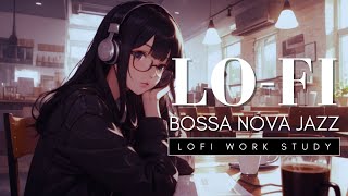 LoFi Work Study 28 || LoFi Bossa Nova Jazz 📖🖊️ for Working, Studying, and Chill time