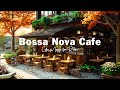 Morning coffee shop ambience   soothing bossa nova jazz to elevate your mood and unwind