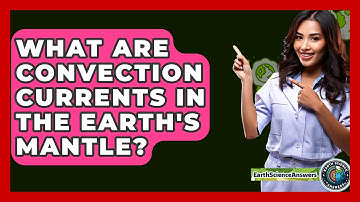 What Are Convection Currents in the Earth