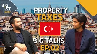 Property Taxes in Turkey, VAT, Income Tax, | Learn From Licensed Consultant | BIG TALKS EP. 2
