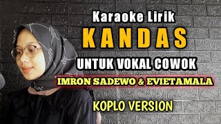 KANDAS Karaoke Tanpa Vokal Cowok Dangdut Koplo - Kandas Imron sadewo \u0026 Evietamala karaoke