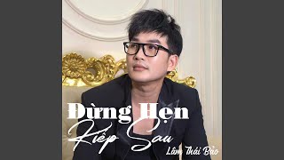 Đừng Hẹn Kiếp Sau