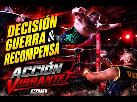 CWA Acción Vibrante | DECISIÓN , GUERRA & RECOMPENSA!