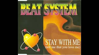 Beat System - Stay With Me Tell Me That You Love Me