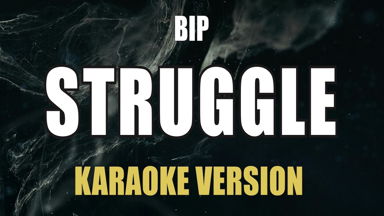 Struggle - BIP ( Karaoke )