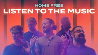 Video thumbnail of "Home Free - Listen To The Music"