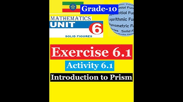 Mathematics Grade 10 Unit 6 Exercise 6.1 & Activity 6.1(Introduction to prism)@Girma21