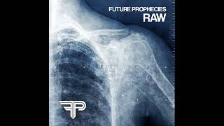 Future Prophecies - Raw  [ High Sound Quality ]
