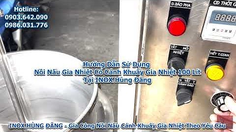 Cách Sử Dụng Nồi Nấu Gia Nhiệt Có Cánh Khuấy 100 Lít Tại Inox Hùng Đăng