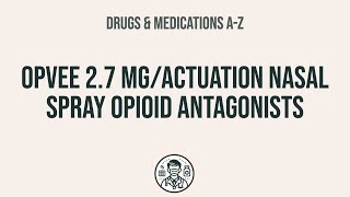 How To Use Opvee 2.7 Mgactuation Nasal Spray Opioid Antagonists - Explain Uses,Side Effects,Intera
