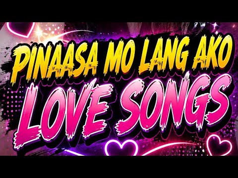 PINAASA MO LANG AKO | LOVE SONGS REMIX | PARA SA MGA NASAKTAN