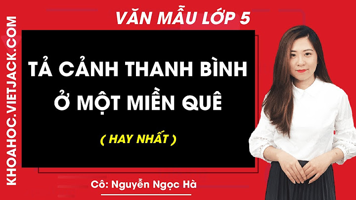 Bài văn tả cảnh đẹp nơi em ở lớp 5 năm 2024