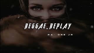 Reggae Slow || REPLAY - Iyaz || Remix Terbaru Ra-One Jr