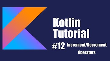 Kotlin Beginner Tutorial 12 | Increment and Decrement Operator