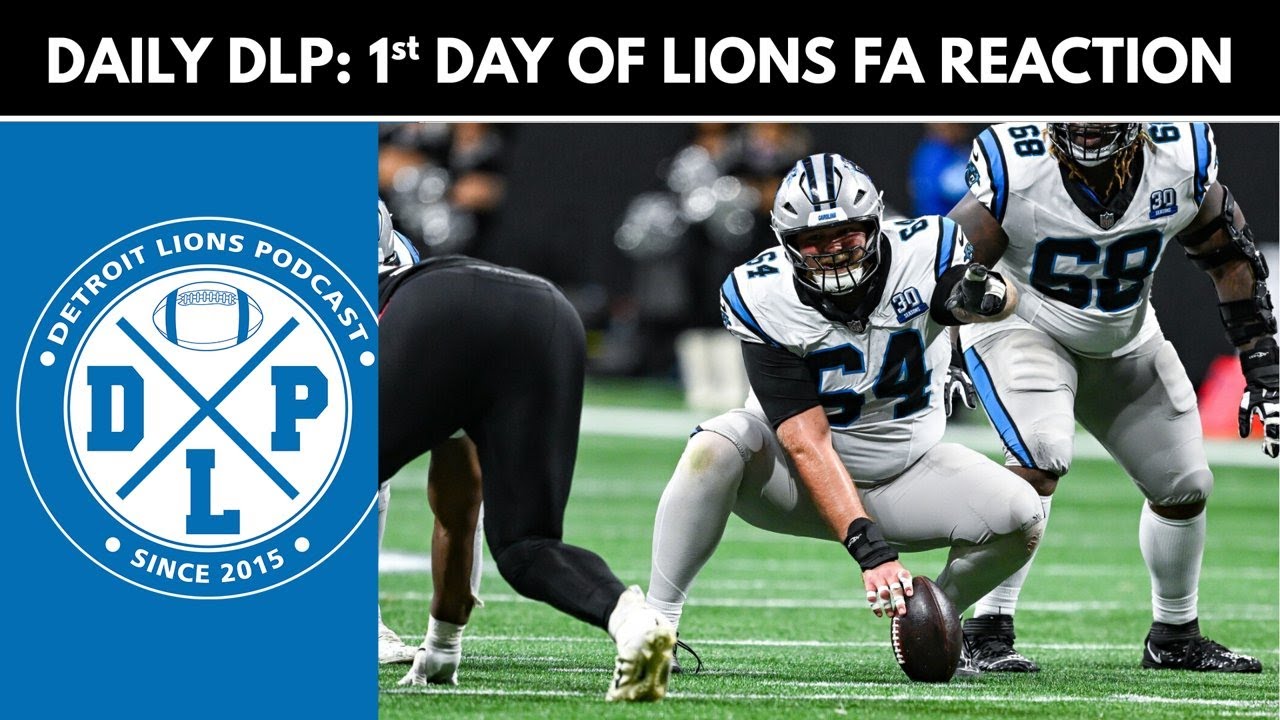 Daily DLP: Reacting to 1st day of Lions free agency