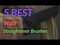 Best Hair Straightener Brushes in 2023